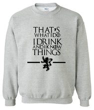 Load image into Gallery viewer, That&#39;s What I Do I Drink and I know Things Sweatshirt