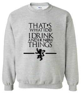 That's What I Do I Drink and I know Things Sweatshirt