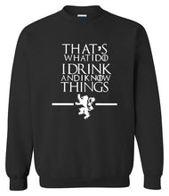 Load image into Gallery viewer, That&#39;s What I Do I Drink and I know Things Sweatshirt