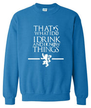 Load image into Gallery viewer, That&#39;s What I Do I Drink and I know Things Sweatshirt