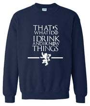 Load image into Gallery viewer, That&#39;s What I Do I Drink and I know Things Sweatshirt