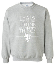 Load image into Gallery viewer, That&#39;s What I Do I Drink and I know Things Sweatshirt