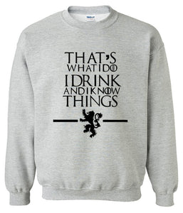 That's What I Do I Drink and I know Things Sweatshirt