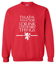 Load image into Gallery viewer, That&#39;s What I Do I Drink and I know Things Sweatshirt