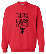 Load image into Gallery viewer, That&#39;s What I Do I Drink and I know Things Sweatshirt