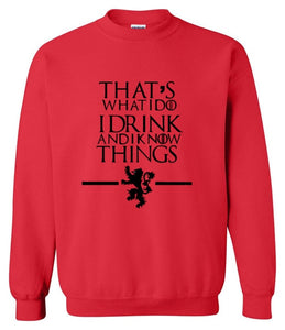 That's What I Do I Drink and I know Things Sweatshirt