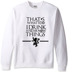 That's What I Do I Drink and I know Things Sweatshirt