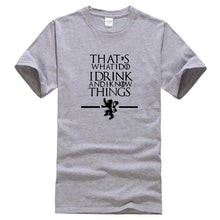 Load image into Gallery viewer, That&#39;s What I Do I Drink and I know Things T-Shirt